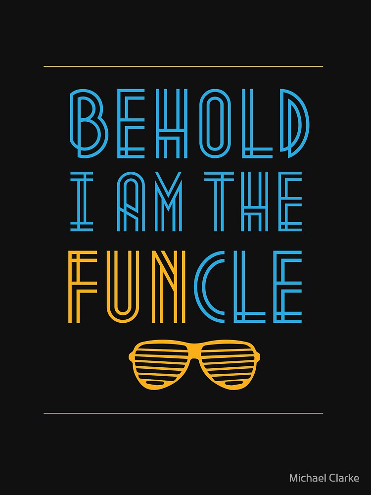 Behold I Am The Funcle Funny Uncle by Mikeyy109