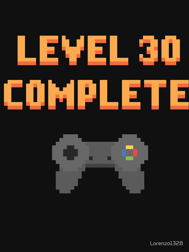 Level 30 Complete | Funny Gamer 30th Birthday Retro Design by Lorenzo1328