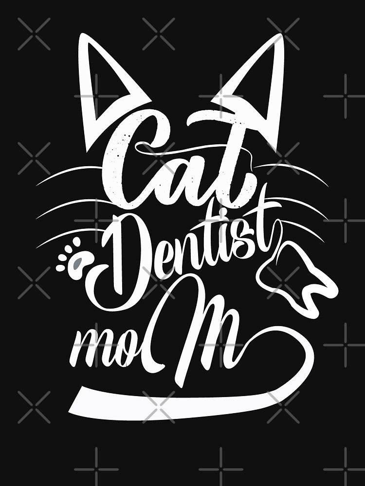 Funny dentist  mom Gifts cat  mom T-shirt by mohmmed22