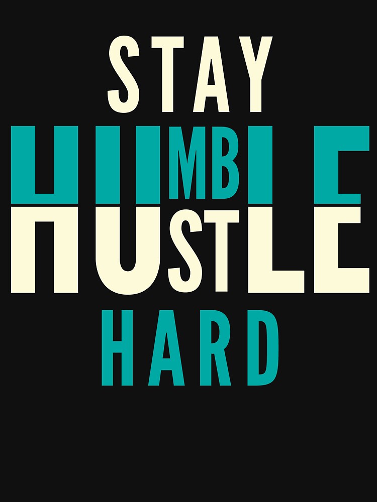 Stay Humble Hustle Hard by Kieran Abbott