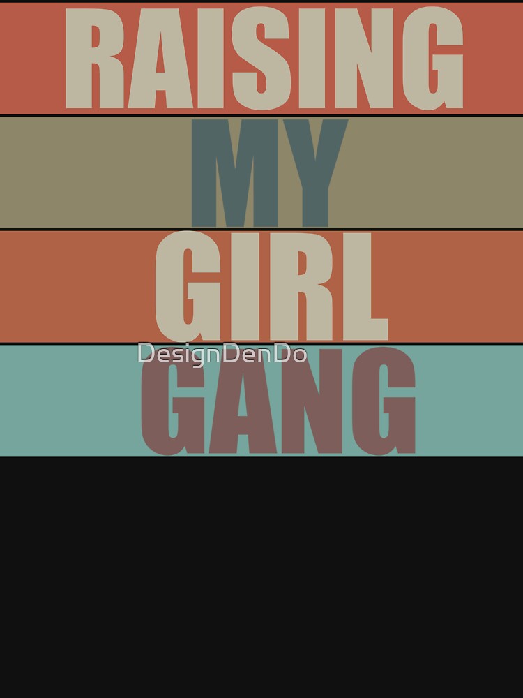 Raising My Girl Gang by DesignDenDo ⭐⭐⭐⭐⭐