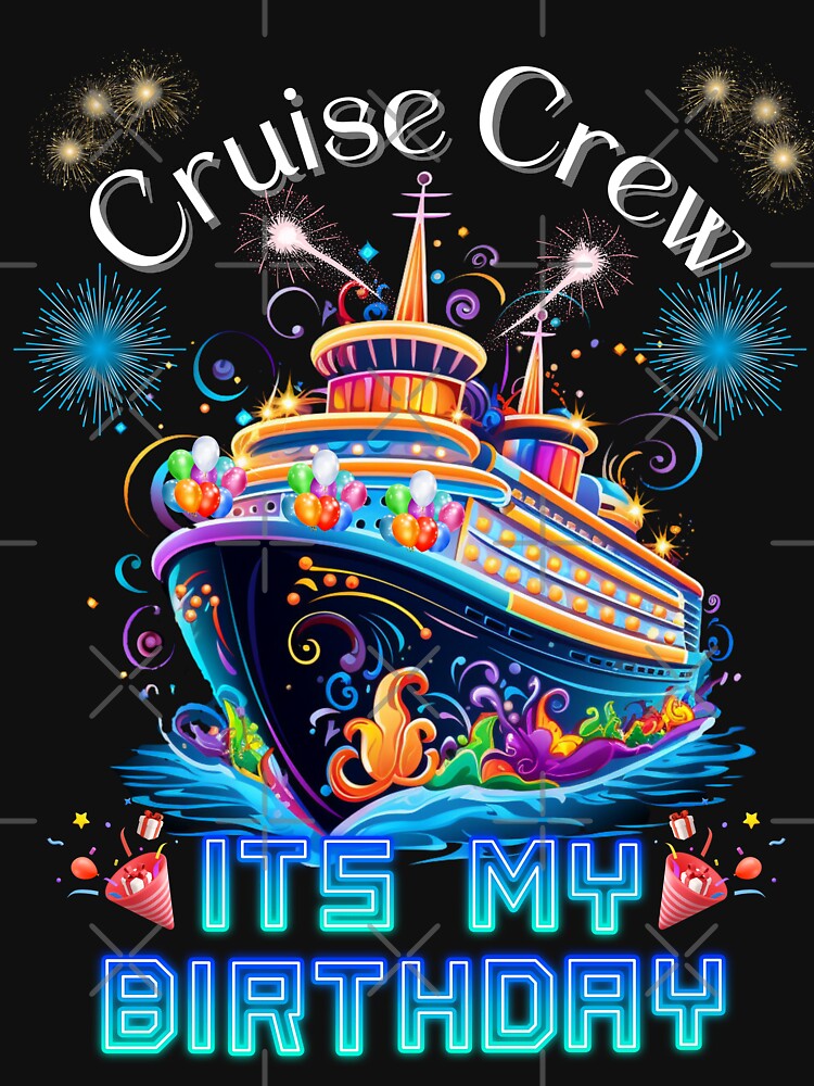 CRUISE CREW ITS MY BIRTHDAY BLUE NEON by PomskysRus
