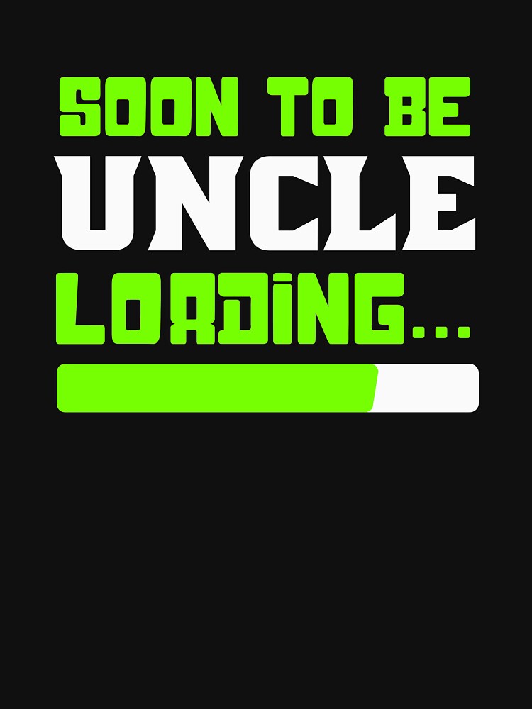 Soon to be Uncle, Uncle Loading, Uncle To Be by Designs4Less