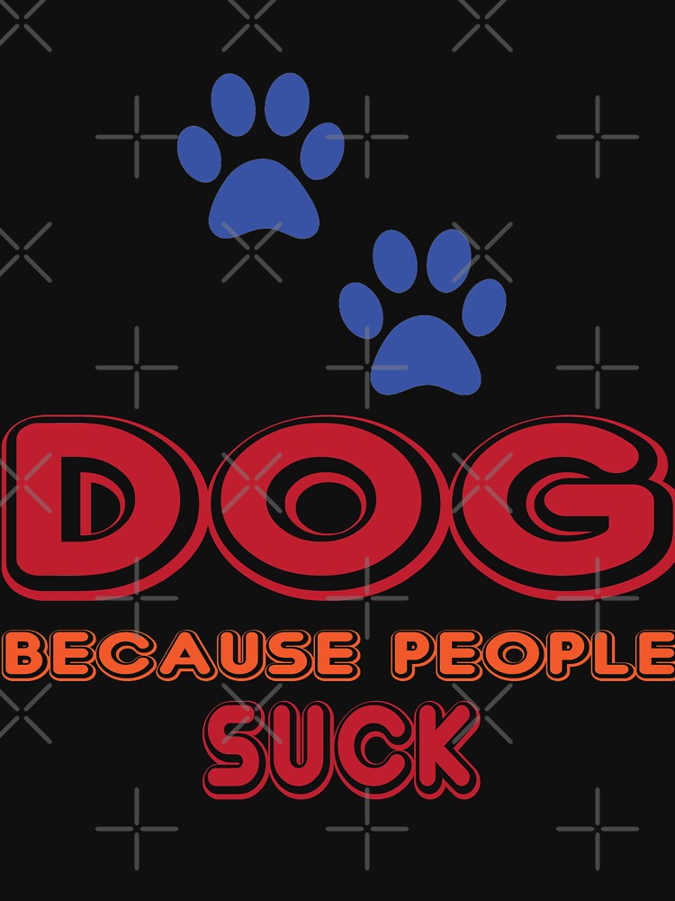 Dog Because People Suck by Mill8ion
