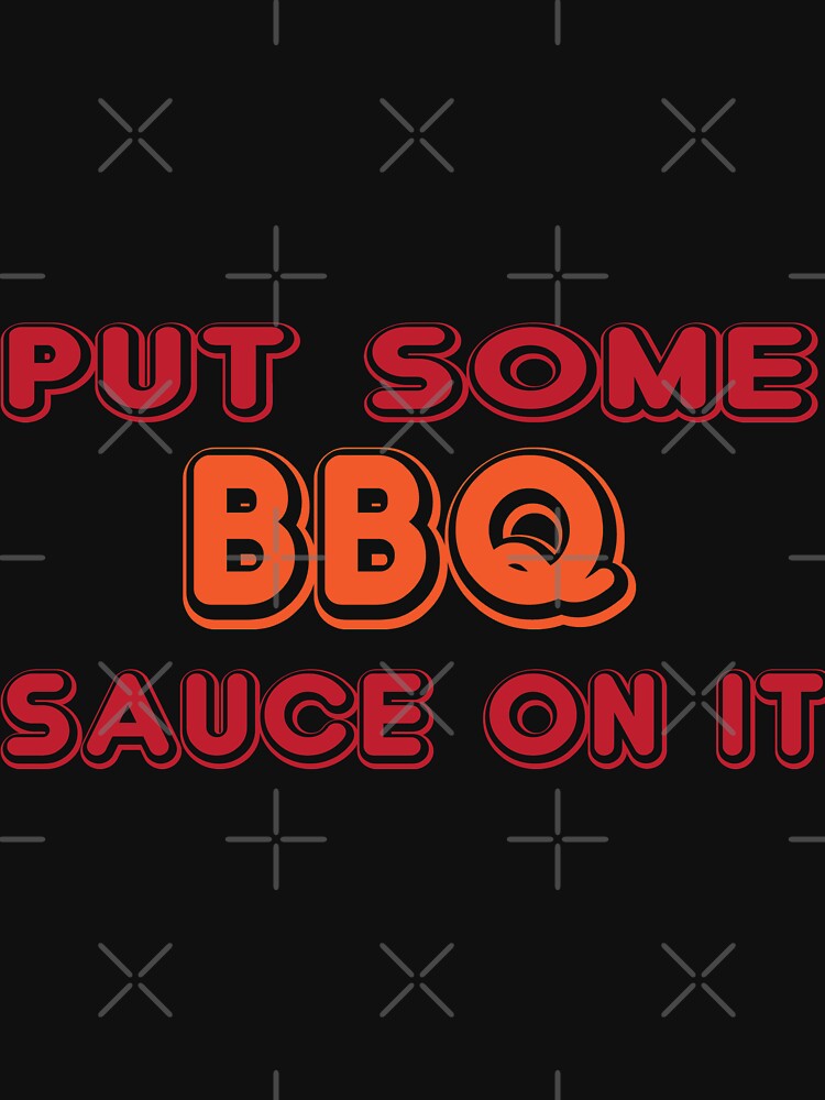 Put Some BBQ On Suace On It by Mill8ion