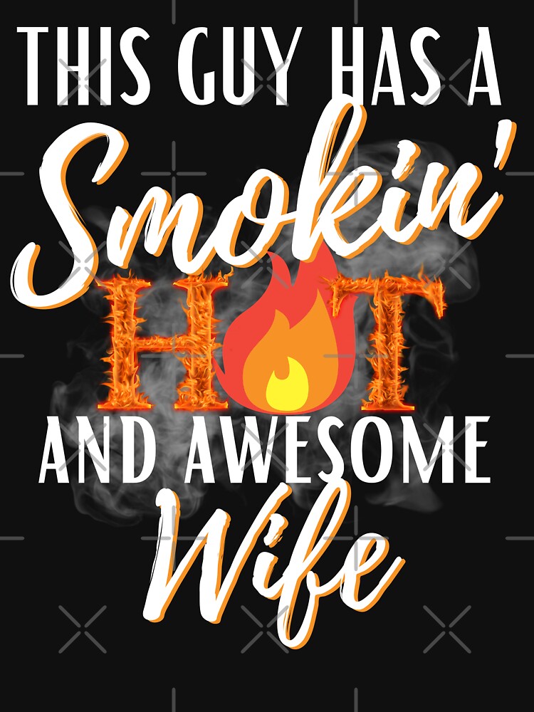 This Guy Has A Smokin' Hot Wife by Rich Summers Art