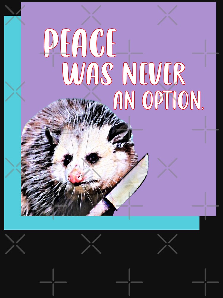 Peace Was Never an Option Funny Opossum by Liberty Loom  Designs