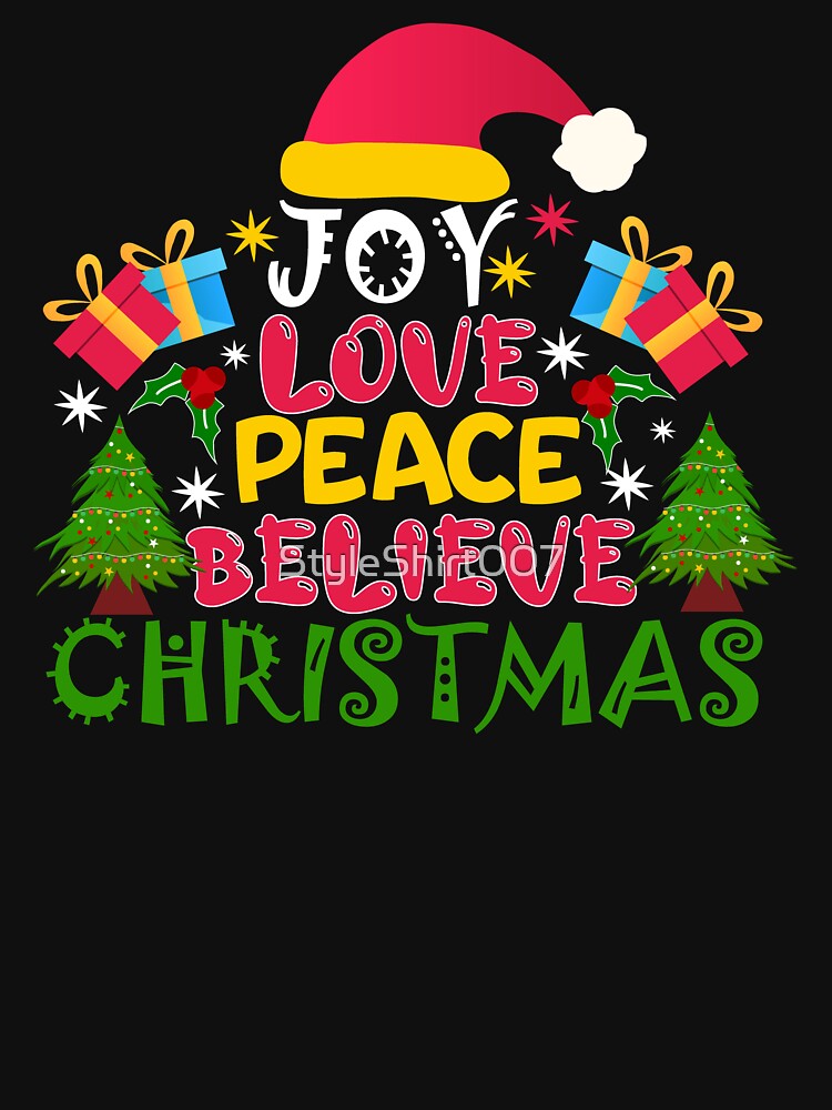 Joy Love Peace Believe Christmas by StyleShirt007
