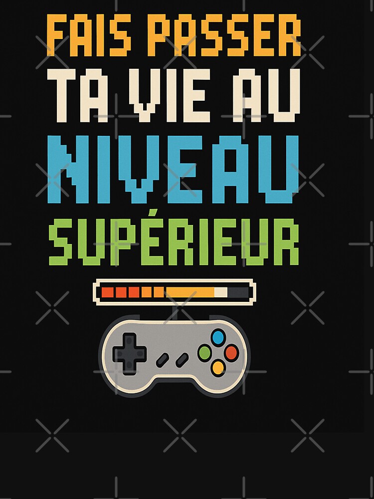 Take Your Life to the Next Level – Pixel Art Gaming Motivation T-Shirt by Japonmania : "le style venu du coeur "