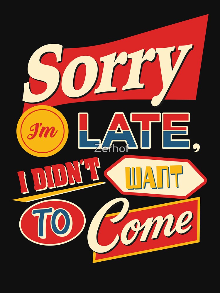 Sorry I'm late. I didn't want to come by Zerhof