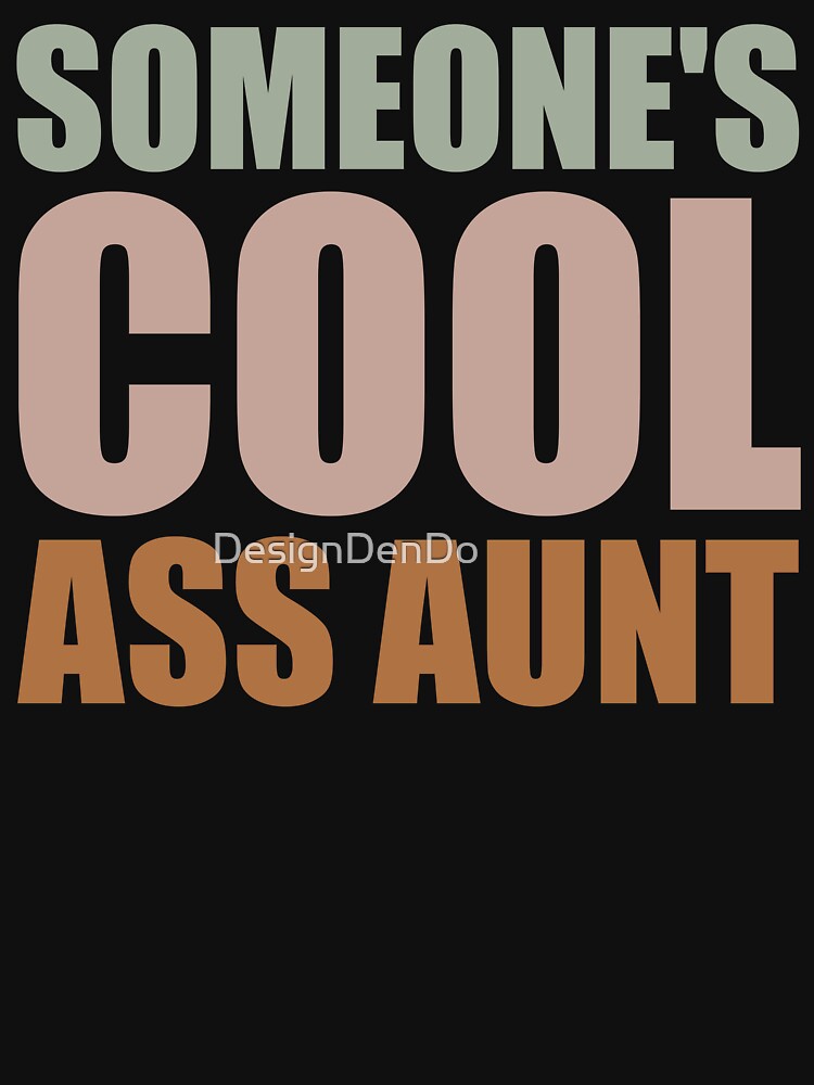 Someone's Cool Ass Aunt by DesignDenDo ⭐⭐⭐⭐⭐