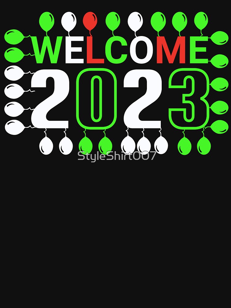 Welcome Happy New Year 2023 by StyleShirt007
