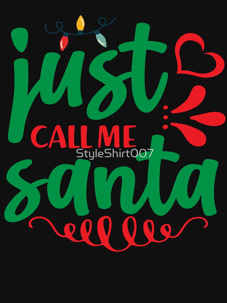just call me santa by StyleShirt007