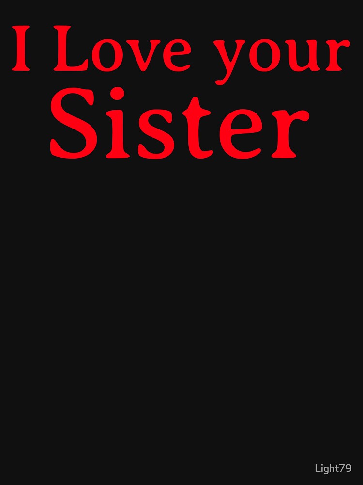 I love your beautiful sister by Light79