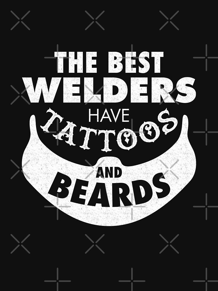 The best welders have tattoos and beards by Mill8ion