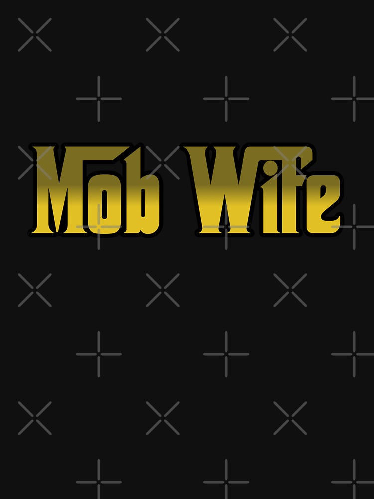 Mob Wife shirt by Artisanal80