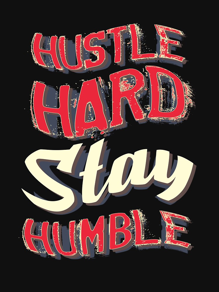 Hustle Hard Stay Humble by Kieran Abbott