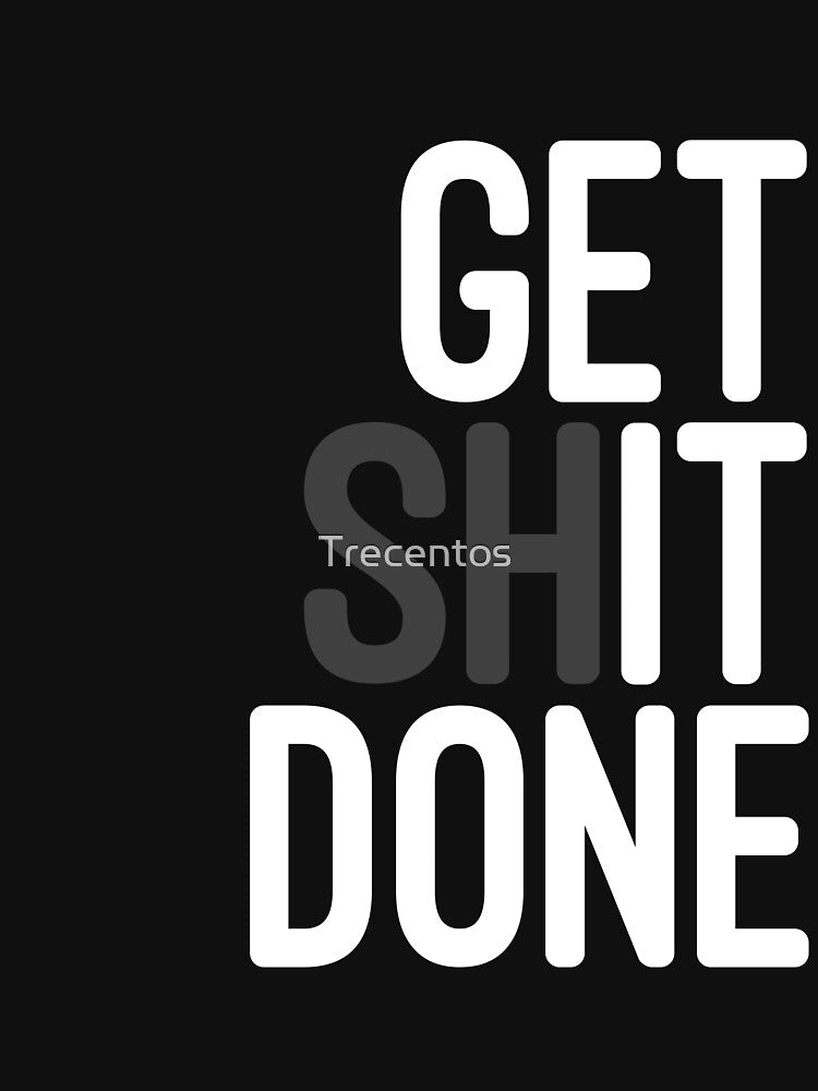Get Shit Done by Trecentos