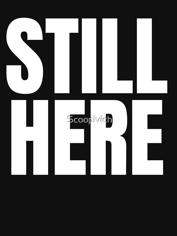 Still here by Scoopivich