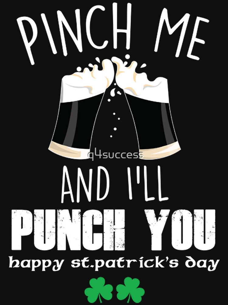 St. Patrick's Day Pinch Me I'll Punch You Irish T Shirt by q4success