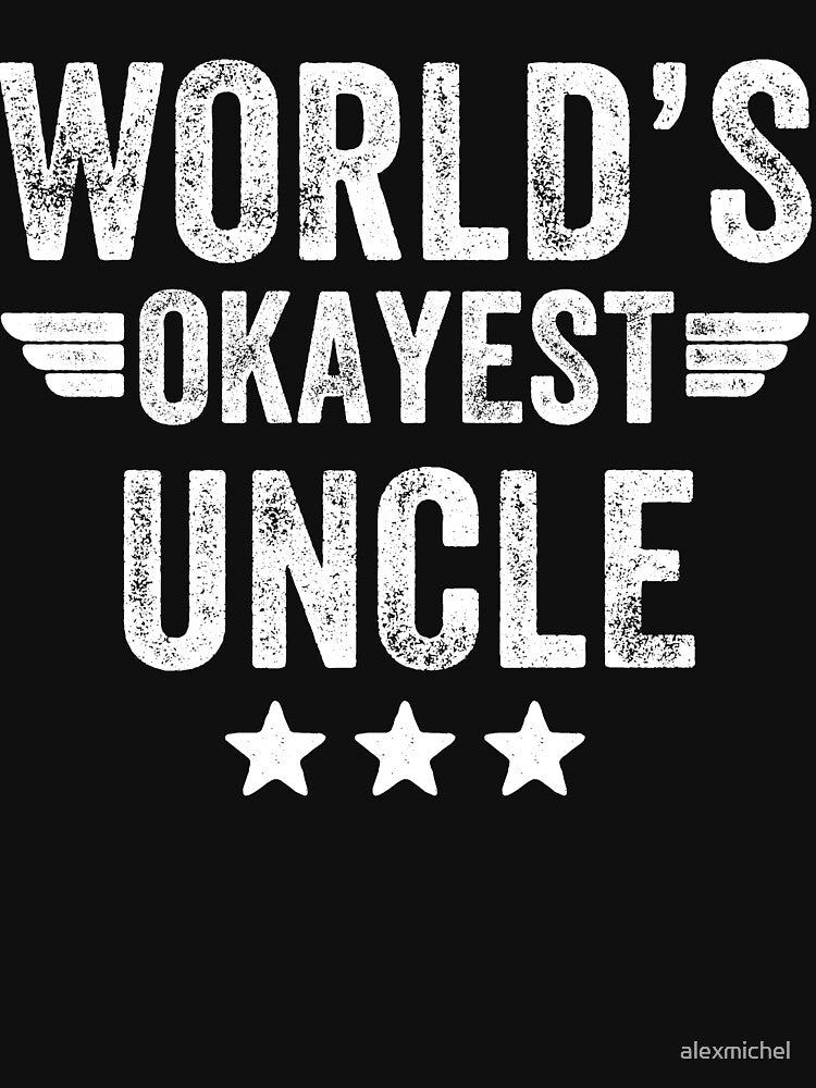 World's okayest Uncle - funny uncle by Captain Mood