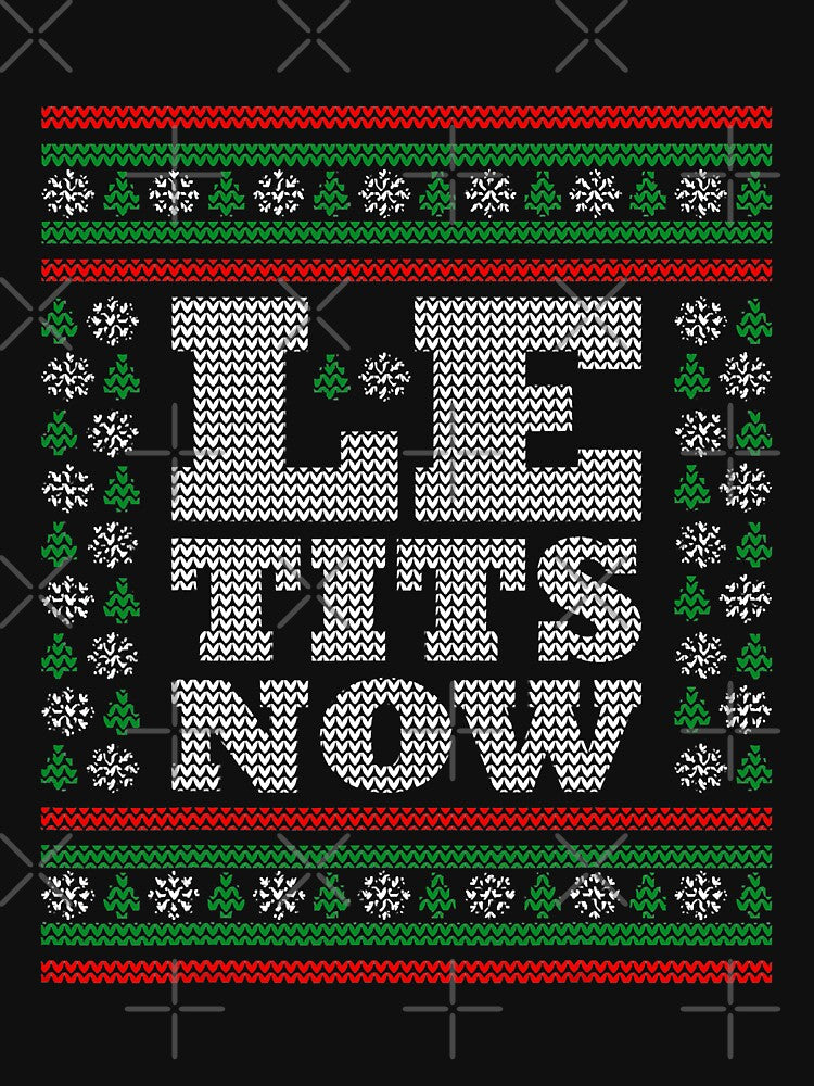 Le Tits Now Ugly Christmas Let it Snow by SweetBella1
