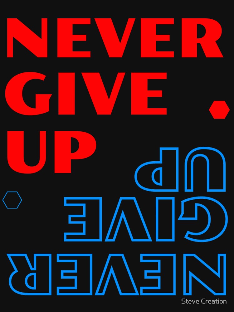 Never give up by Steve Creation