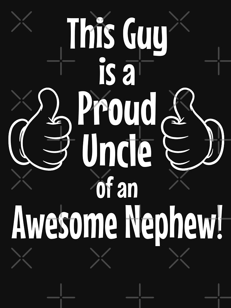 This Guy is a Proud Uncle of an Awesome Nephew! by Jandsgraphics