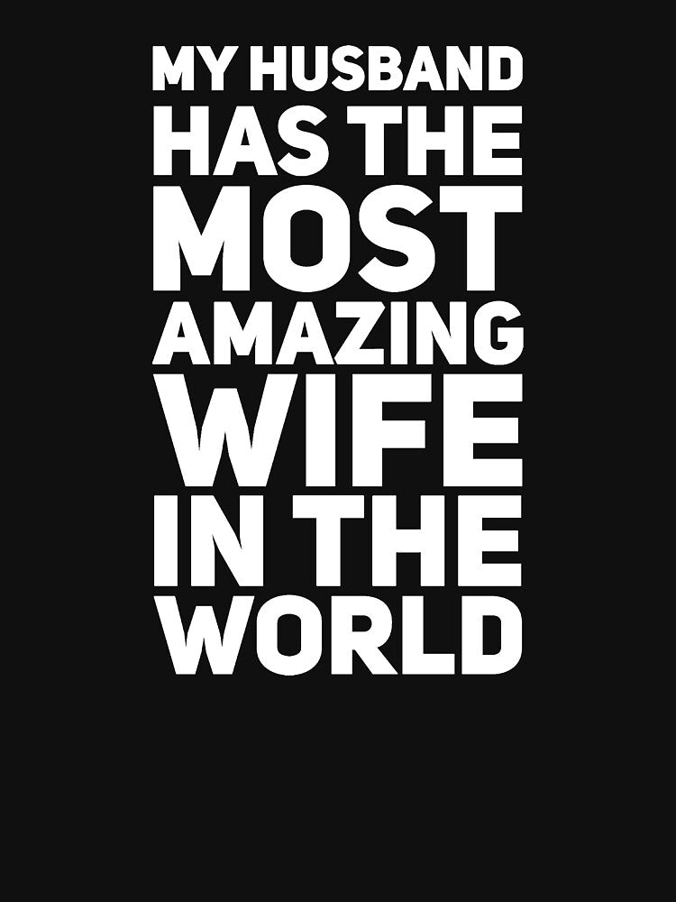 My husband has the most amazing wife in the world by alexmichel91
