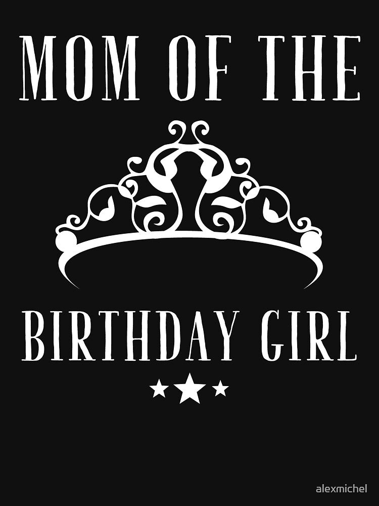 Mom of the Birthday Girl by Captain Mood