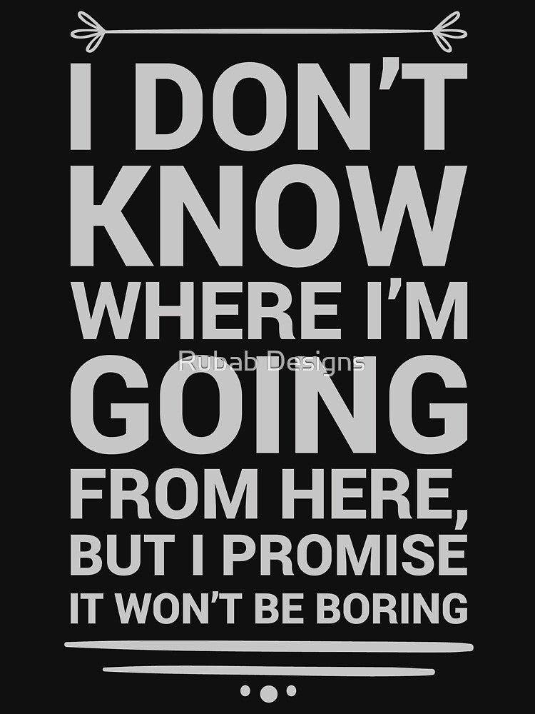 Famous Quote By Bowie, "I don't know where I'm going from here, but I promise it won't be boring." by Rubab Designs