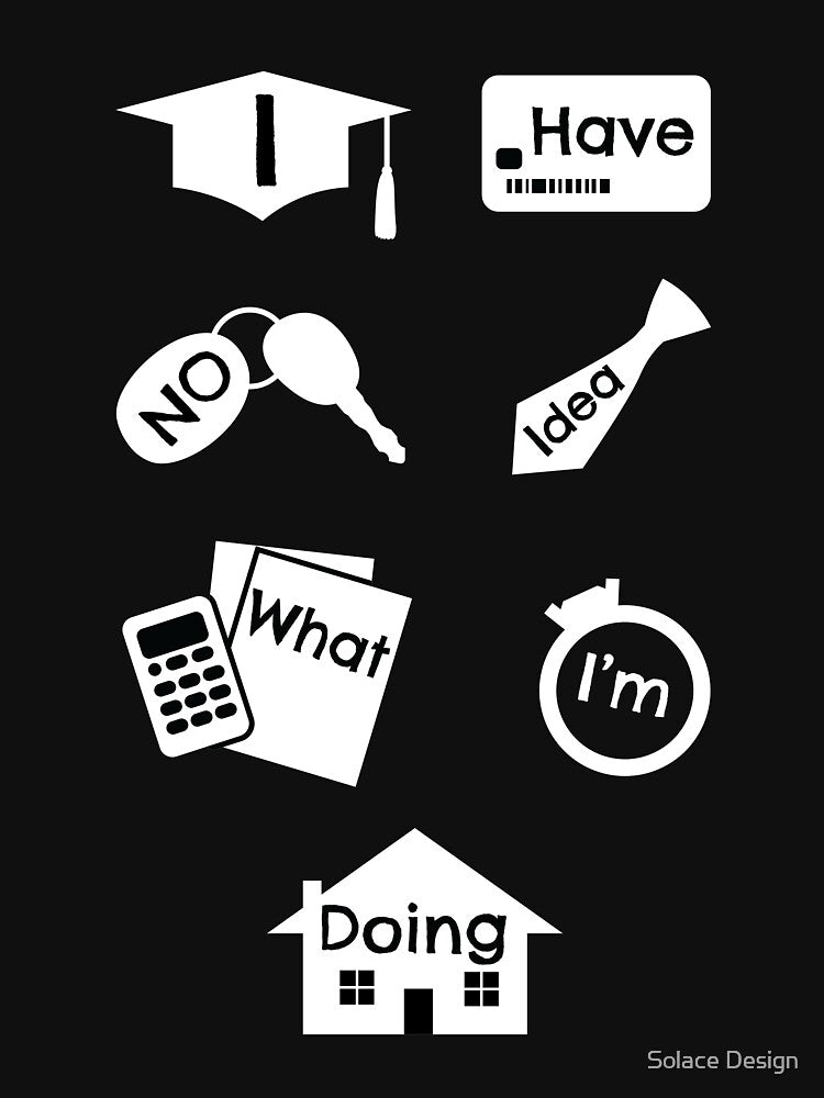 I Have No Idea What I am Doing (How do you "adult"?) by Solace Design