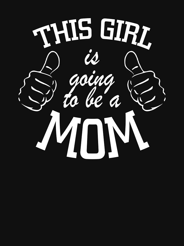 This Girl Is Going To Be A Mom by findgreatshirts