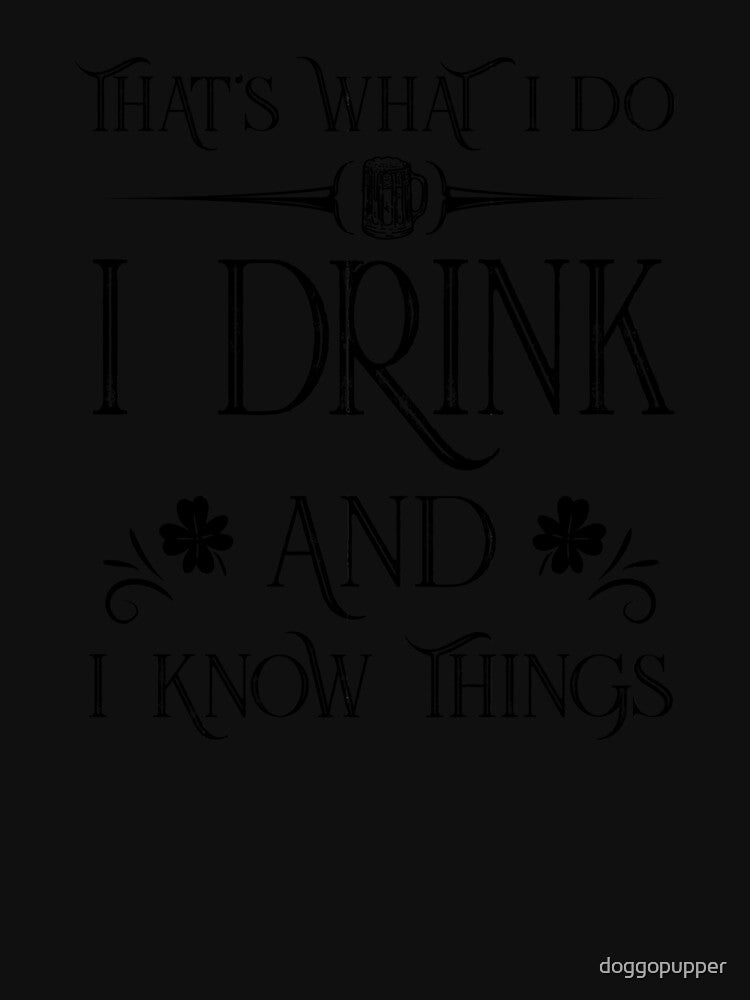 Drink Know things St Patricks Day by doggopupper