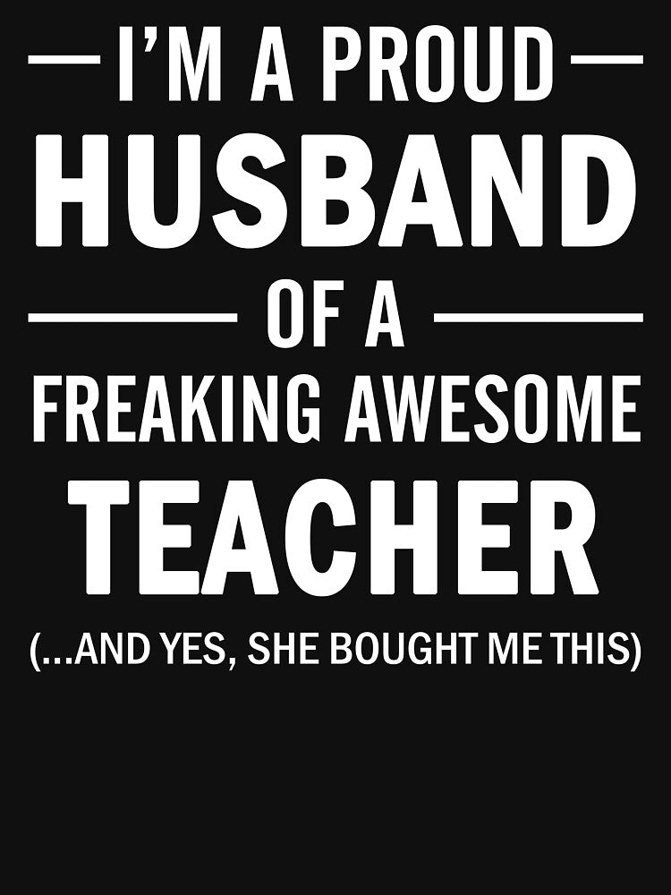 I'm A Proud Husband Of A Freaking Awesome Teacher by teelover91