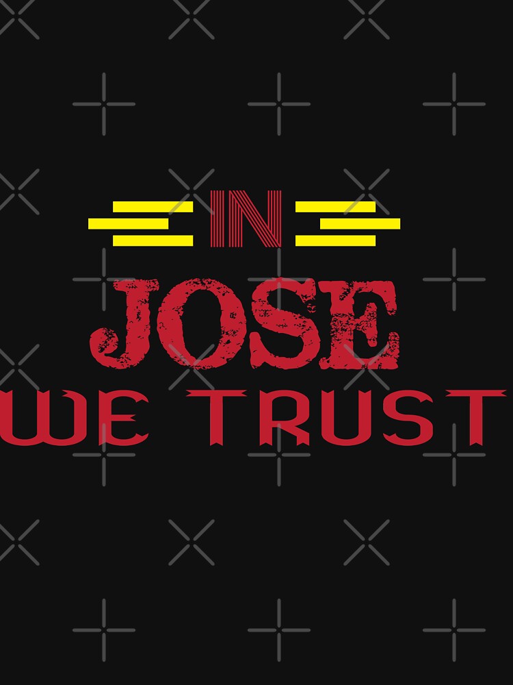 In Jose We Trust by Mill8ion