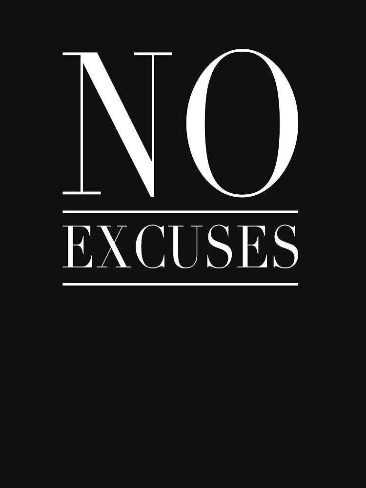 No excuses - No excuses mindset by Shirt-Expert