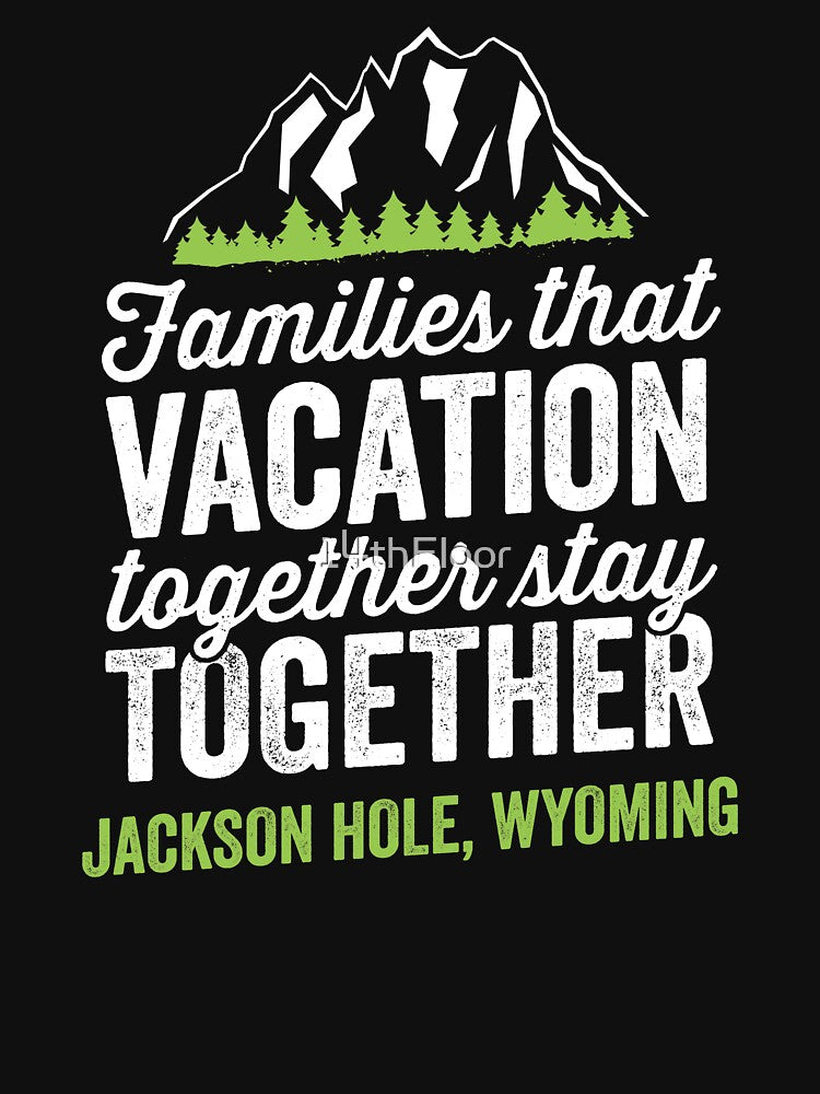 Family Vacation Jackson Hole Shirt by 14thFloor