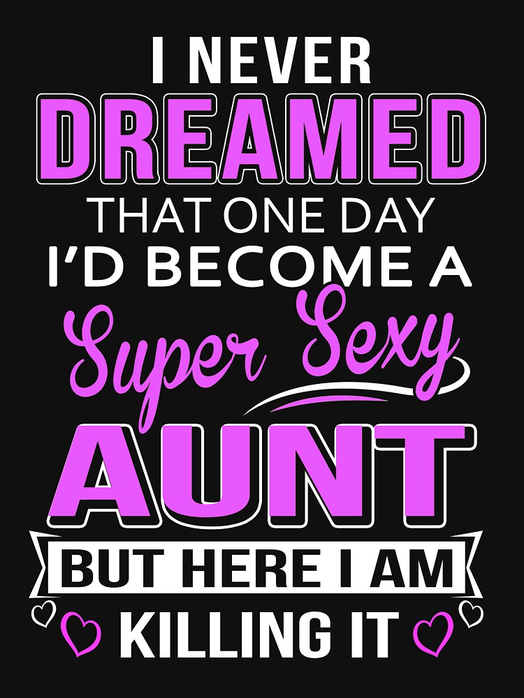Super Sexy Aunt T-Shirt Gift by johnnydany