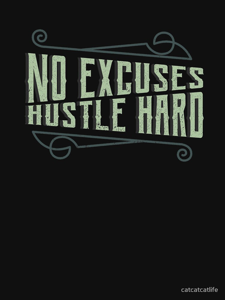 No Excuses Hustle Hard Shirt Cool Work Hard Shirt by catcatcatlife
