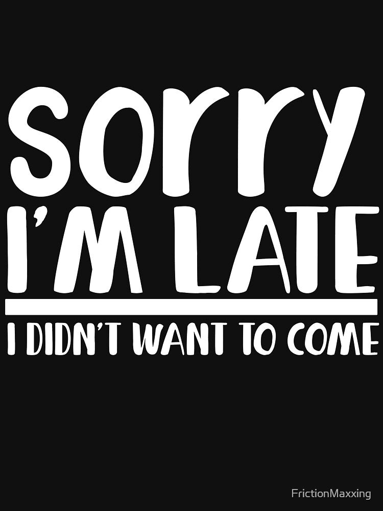 Sorry I'm late I didn't want to come by FrictionMaxxing