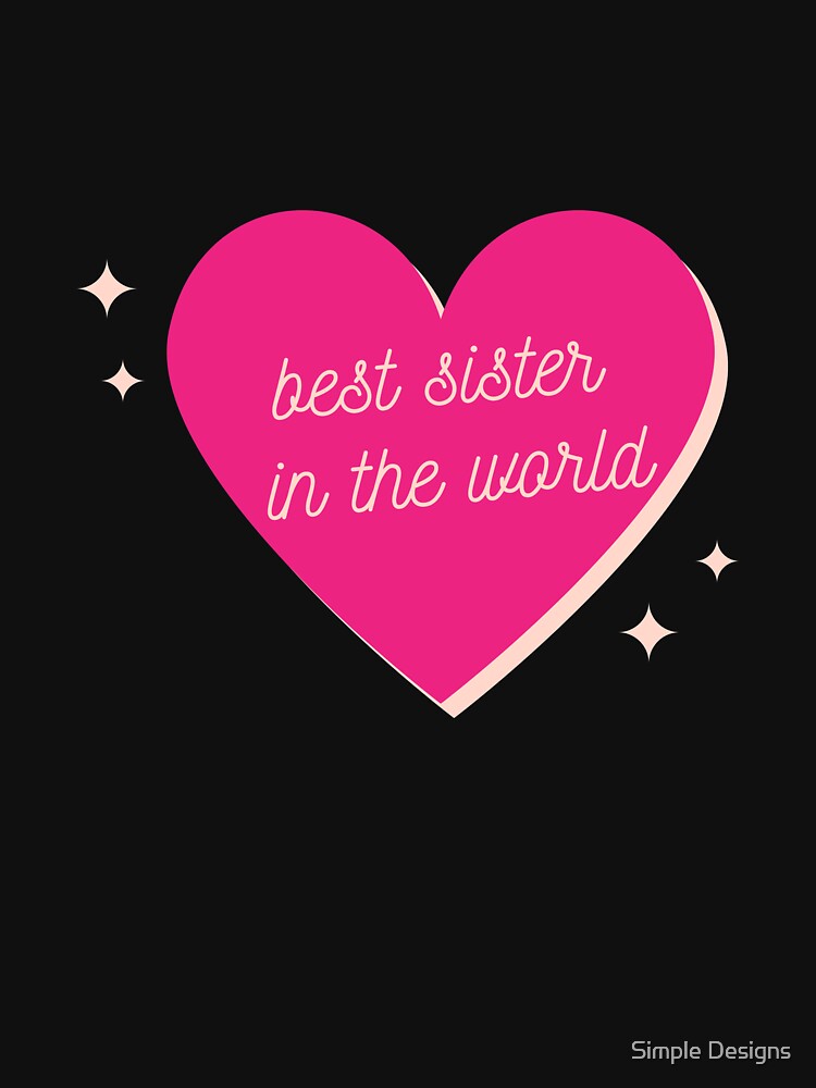 Best Sister In The World, Sister's Day Black by aivincible