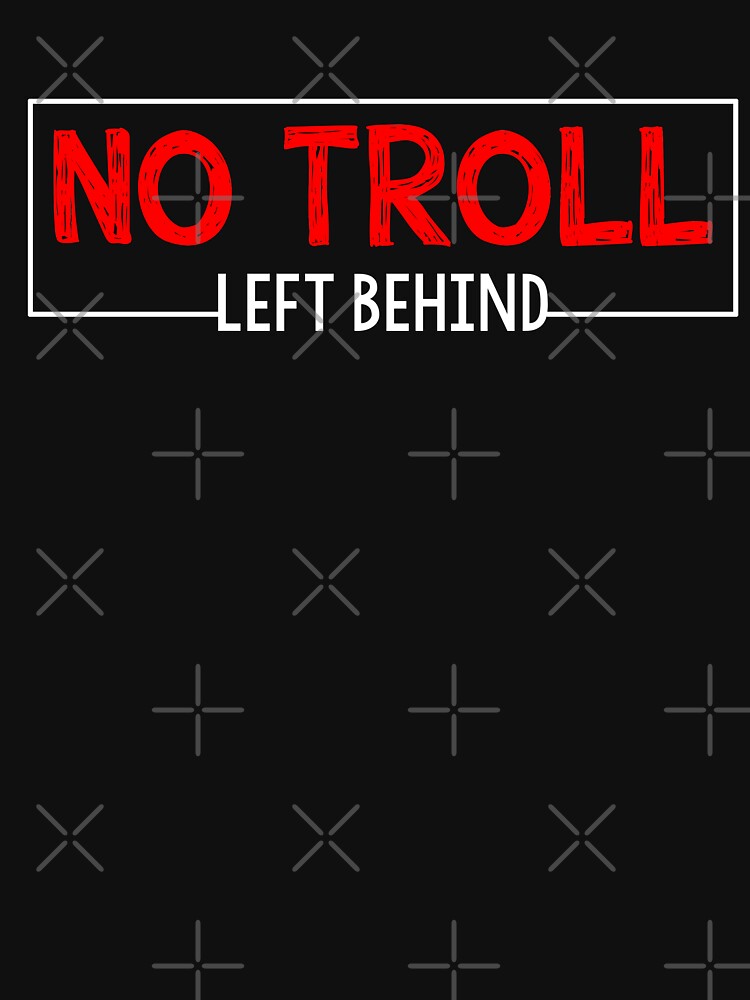 NO TROLL left behind by Mill8ion