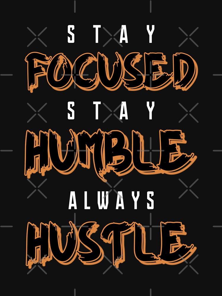 Stay Focused Stay Humble Always Hustle - Gym Motivational Quotes by Matt_Smith