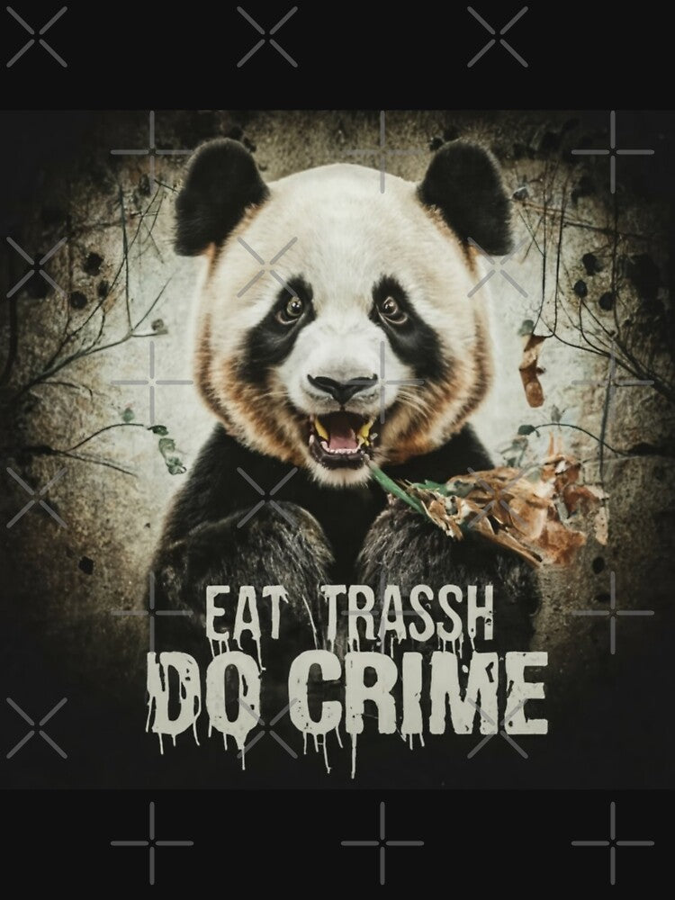 "Eat trash do crime".funny panda lovers design . by Obinne