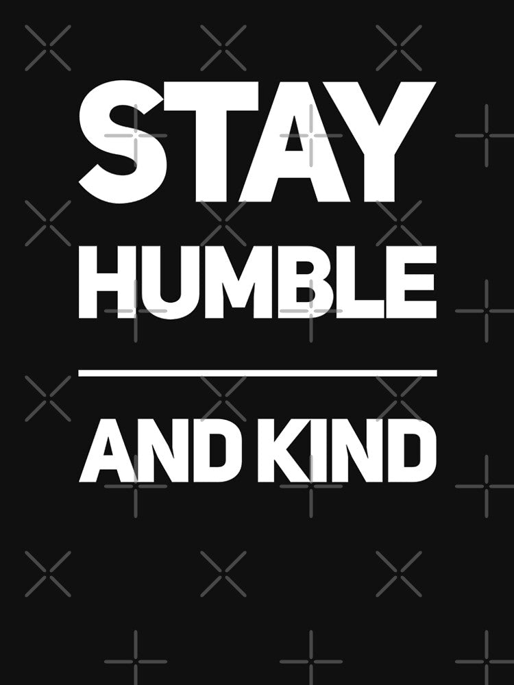 Stay Humble and Kind by BaliChili