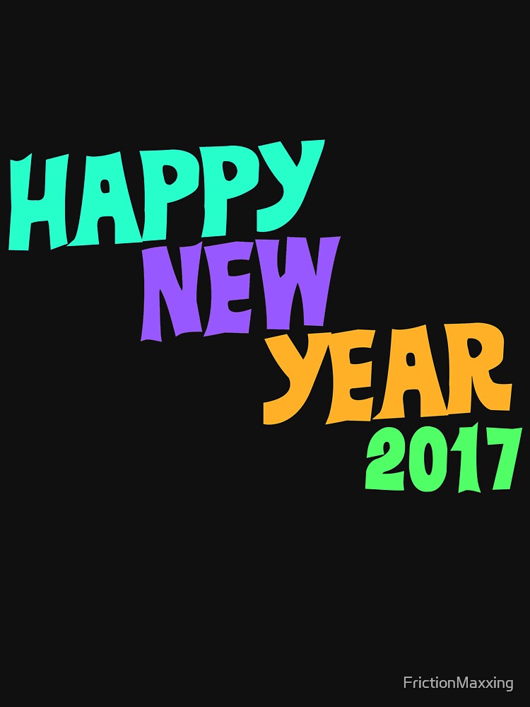 Happy New Year 2017 by FrictionMaxxing