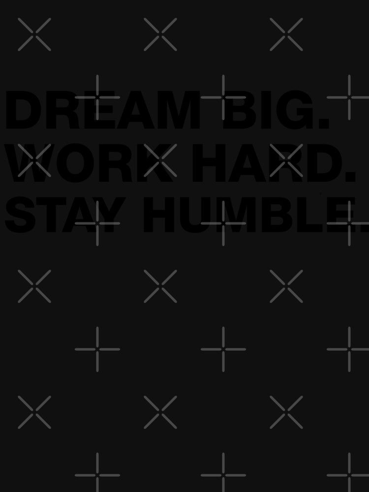 Dream Big Work Hard Stay Humble Motivational Quote by PrintPress
