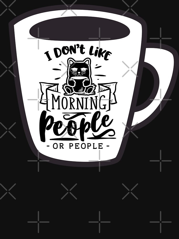 I Dont Like Morning People - Sarcastic Coffee Lovers Mug with Cat by apathecary