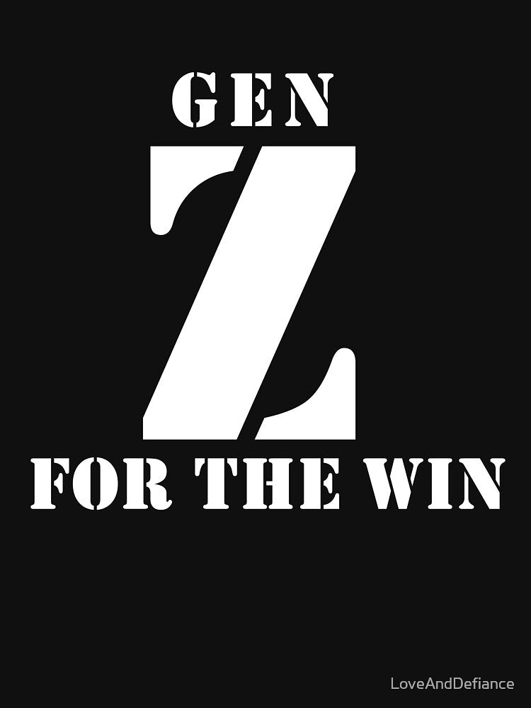 GEN Z FOR THE WIN by LoveAndDefiance